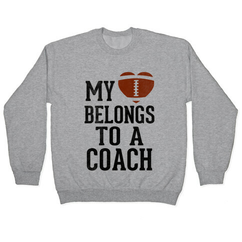 My Heart Belongs To A Football Coach (Baseball Tee) Pullover