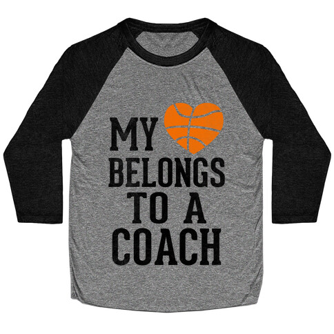 My Heart Belongs to a Basketball Coach (Baseball Tee) Baseball Tee