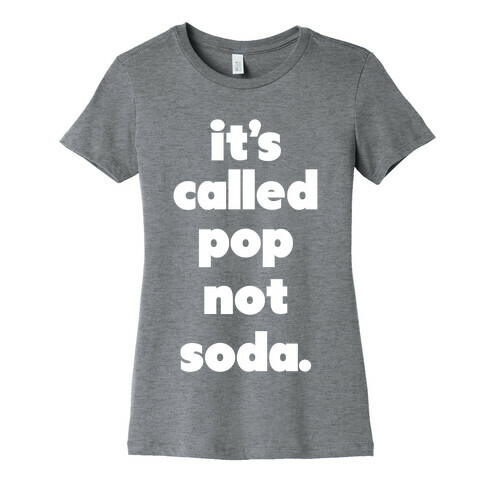 Pop Not Soda Womens T-Shirt