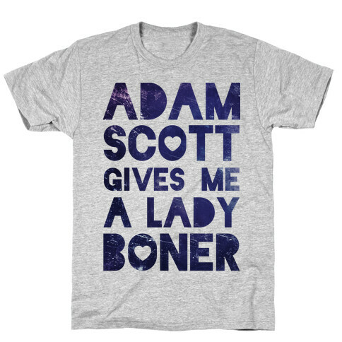 Adam Scott Gives Me A Lady Boner T-Shirt