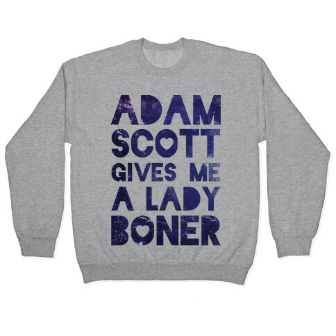 Adam Scott Gives Me A Lady Boner Pullover