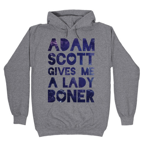 Adam Scott Gives Me A Lady Boner Hooded Sweatshirt