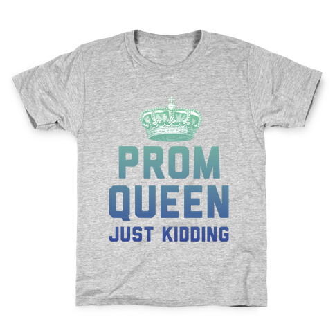 Prom Queen Just Kidding Kids T-Shirt