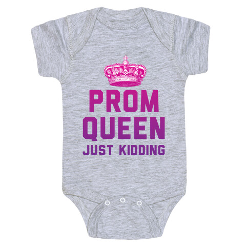 Prom Queen Just Kidding Baby One-Piece