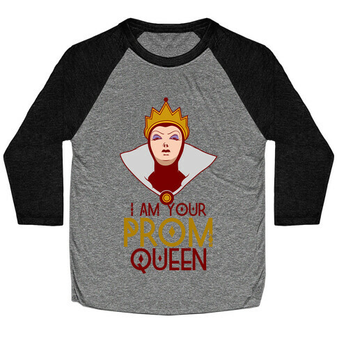 I Am Your Prom Queen Baseball Tee