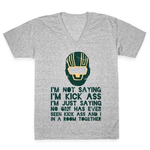 I'm Not Saying I'm Kick Ass V-Neck Tee Shirt