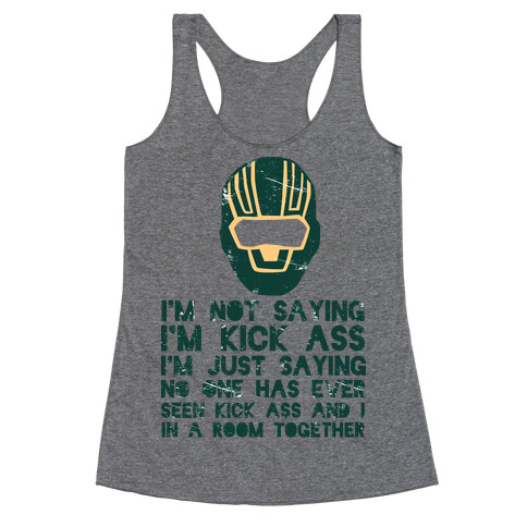 I'm Not Saying I'm Kick Ass Racerback Tank Top