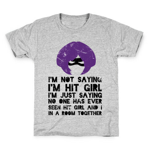 I'm Not Saying I'm Hit Girl Kids T-Shirt