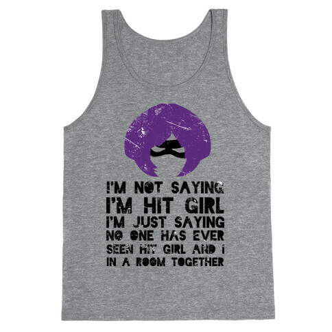 I'm Not Saying I'm Hit Girl Tank Top