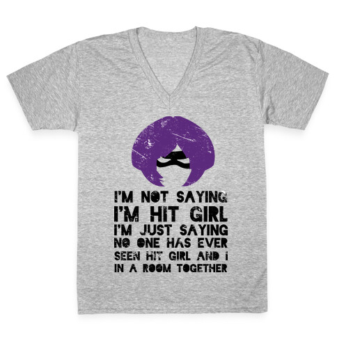 I'm Not Saying I'm Hit Girl V-Neck Tee Shirt
