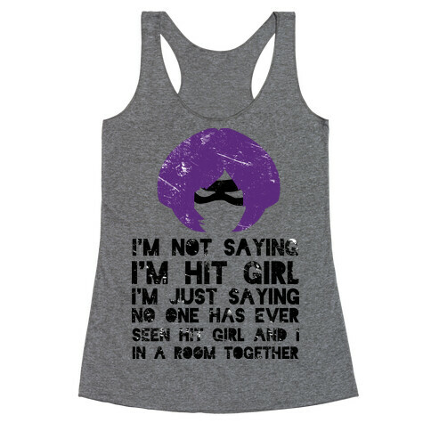 I'm Not Saying I'm Hit Girl Racerback Tank Top