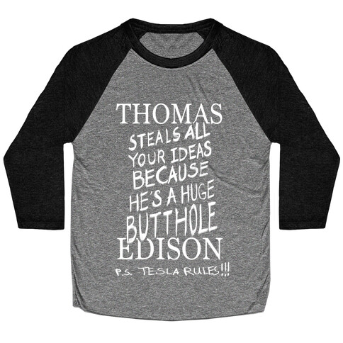 Thomas (Steals All Your Ideas Because He's a Huge Butthole) Edison Baseball Tee