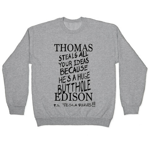 Thomas (Steals All Your Ideas Because He's A Huge Butthole) Edison Pullover
