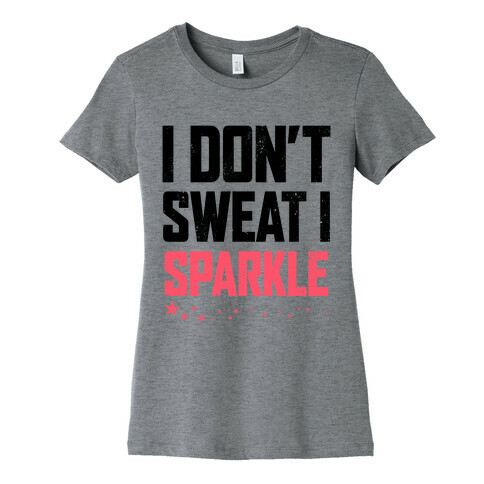 I Don't Sweat, I Sparkle (Tank) Womens T-Shirt