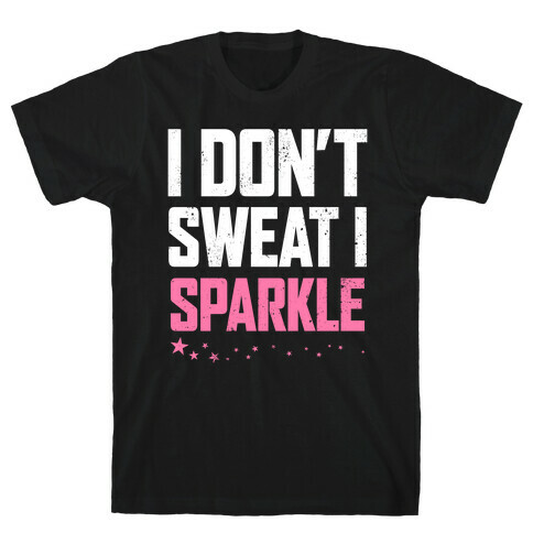 I Don't Sweat, I Sparkle T-Shirt