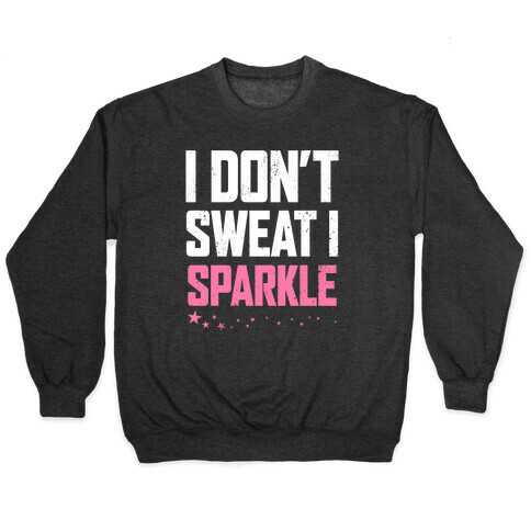 I Don't Sweat, I Sparkle Pullover