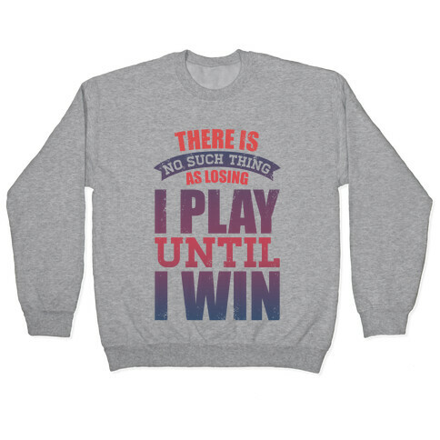 I Play Until I Win (Tank) Pullover