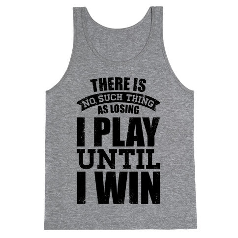 I Play Until I Win (Baseball Tee) Tank Top