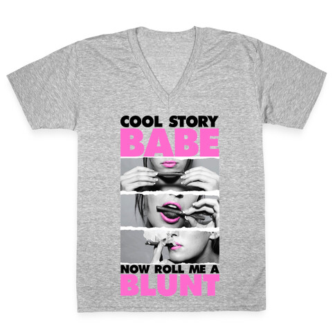 Cool Story Babe (Roll Me A Blunt Tank) V-Neck Tee Shirt