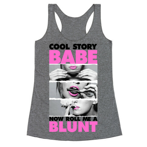 Cool Story Babe (Roll Me A Blunt Tank) Racerback Tank Top