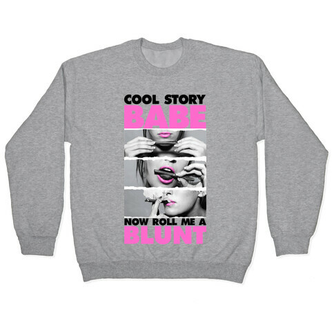 Cool Story Babe (Roll Me A Blunt Tank) Pullover