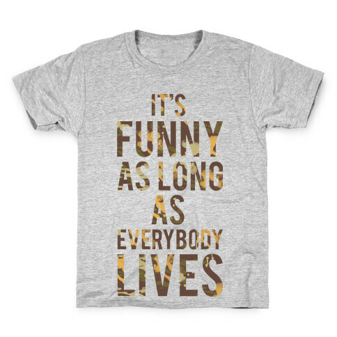 As Long as Everybody Lives Kids T-Shirt