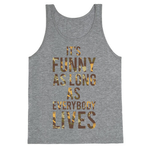 As Long as Everybody Lives Tank Top