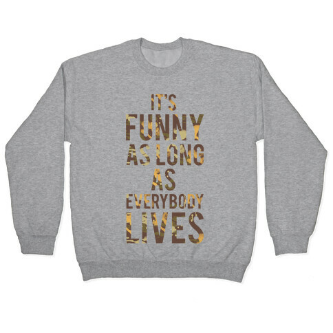 As Long as Everybody Lives Pullover