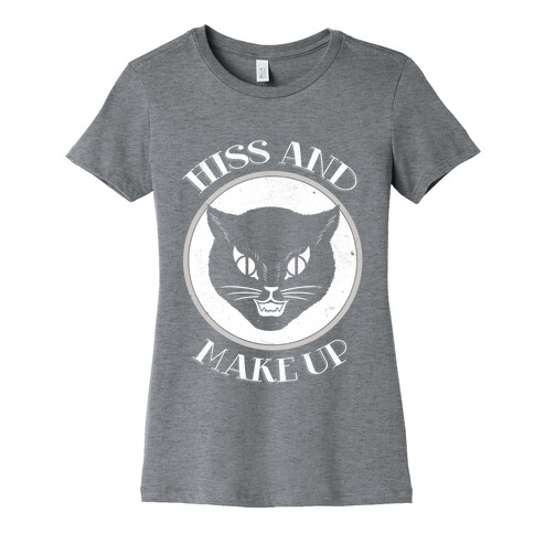 Hiss and Make Up Womens T-Shirt