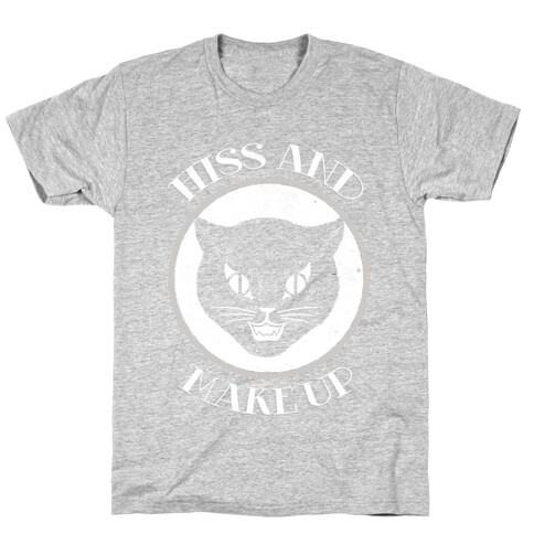 Hiss and Make Up T-Shirt