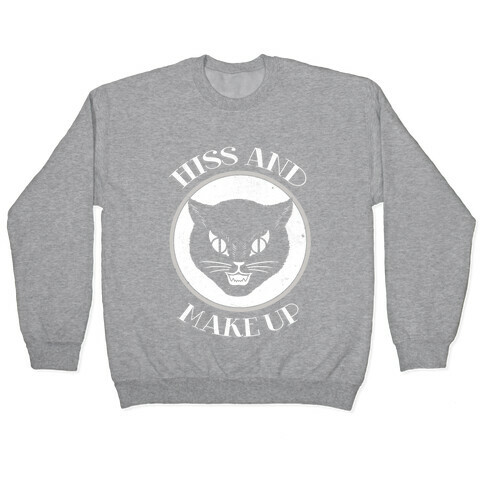 Hiss and Make Up Pullover