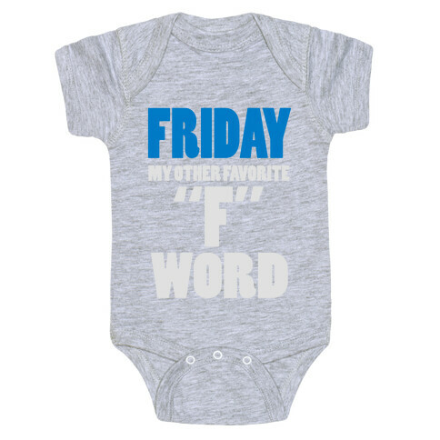 Friday, My Other Favorite F Word (Juniors) Baby One-Piece