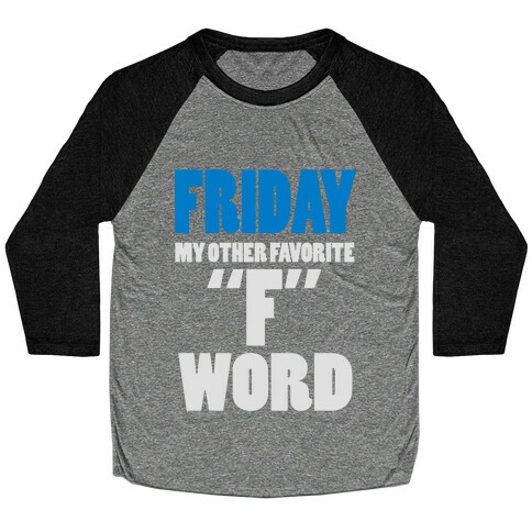 Friday, My Other Favorite F Word (Juniors) Baseball Tee
