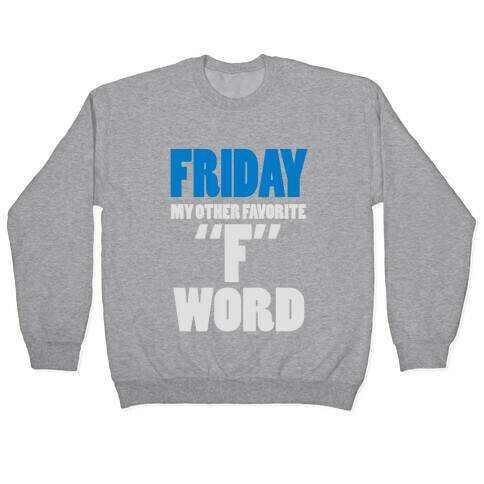 Friday, My Other Favorite F Word (Juniors) Pullover