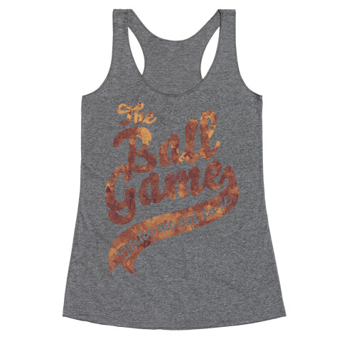 The Ball Game Racerback Tank Top