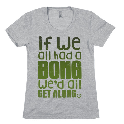 If We All Had a Bong We'd All Get Along (V-Neck) Womens T-Shirt