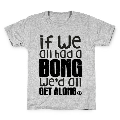 If We All Had a Bong We'd All Get Along (Tank) Kids T-Shirt