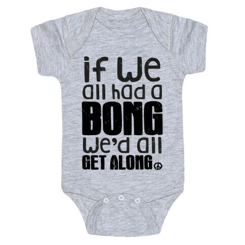 If We All Had a Bong We'd All Get Along (Tank) Baby One-Piece