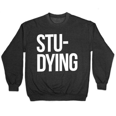 Stu-DYING Pullover