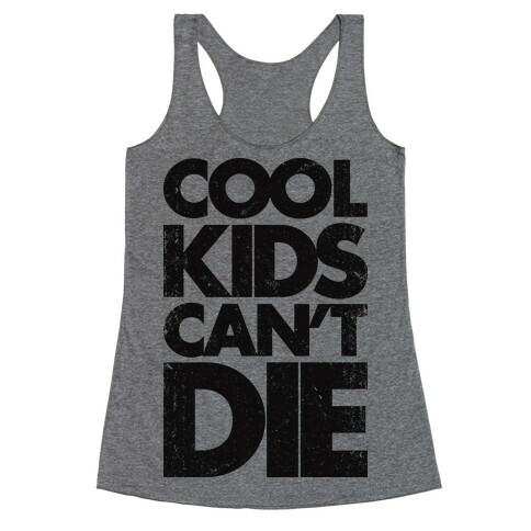 Cool Kids Can't Die (Vintage Tank) Racerback Tank Top