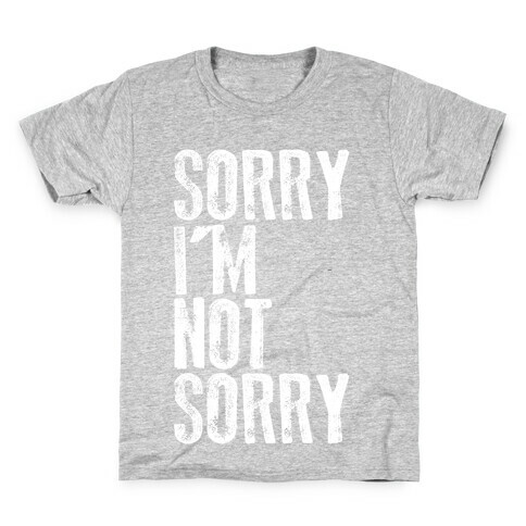 Sorry I'm Not Sorry Kids T-Shirt