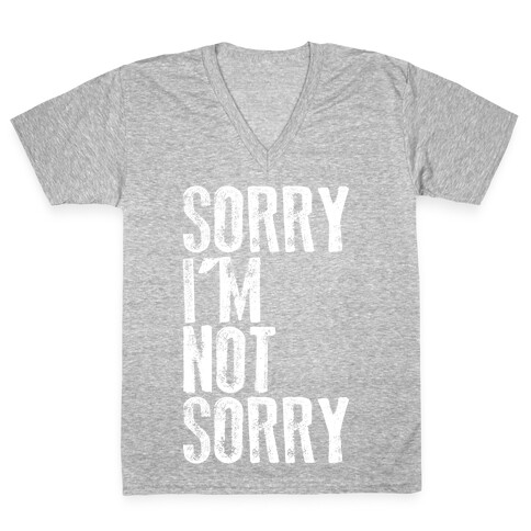 Sorry I'm Not Sorry V-Neck Tee Shirt