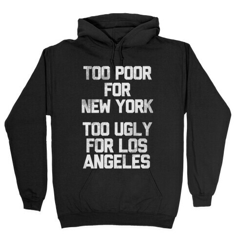 Too Poor For New York Hooded Sweatshirt