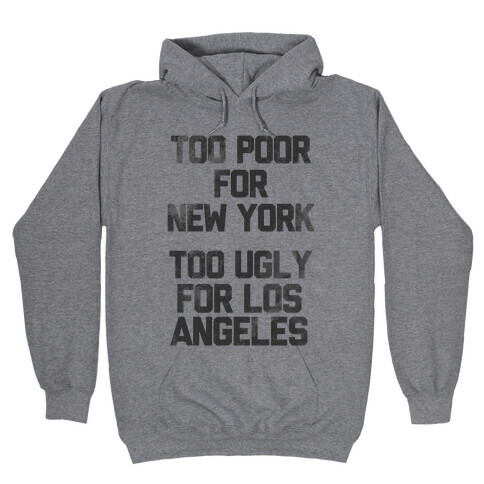 Too Poor For New York Hooded Sweatshirt