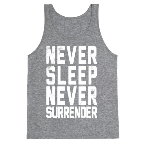 Never Sleep Never Surrender Tank Top