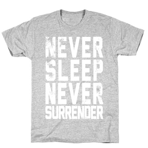 Never Sleep Never Surrender T-Shirt