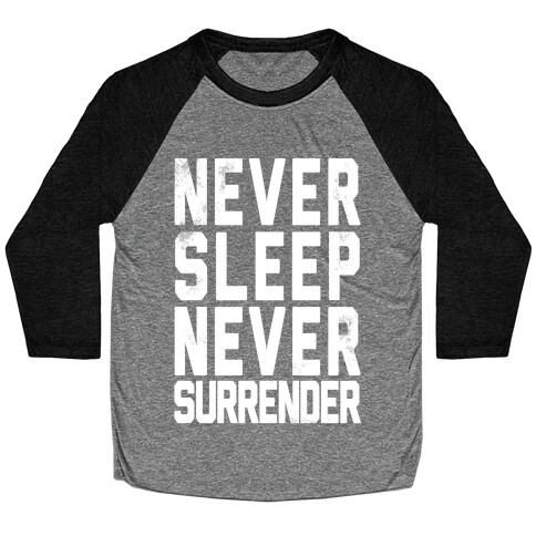 Never Sleep Never Surrender Baseball Tee