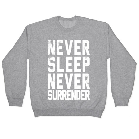 Never Sleep Never Surrender Pullover