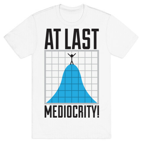 Mediocrity  T-Shirt