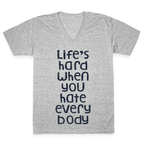Life Is Hard (V-Neck) V-Neck Tee Shirt